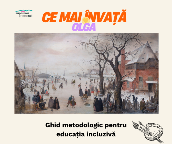 imagine cu peisajul de iarnă pictat de Avercamp și textul "ce mai învață Olga. GHid metodologic pentru educația incluzivă."